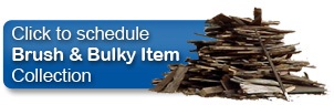 Click here for Brush & Bulky Item Collection