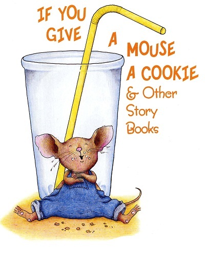 If You Give a Mouse a Cookie