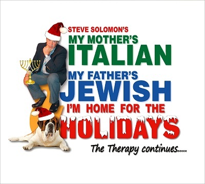 Steve Solomon's My Mother's Italian, My Father's Jewish and I'm Home for the Holidays